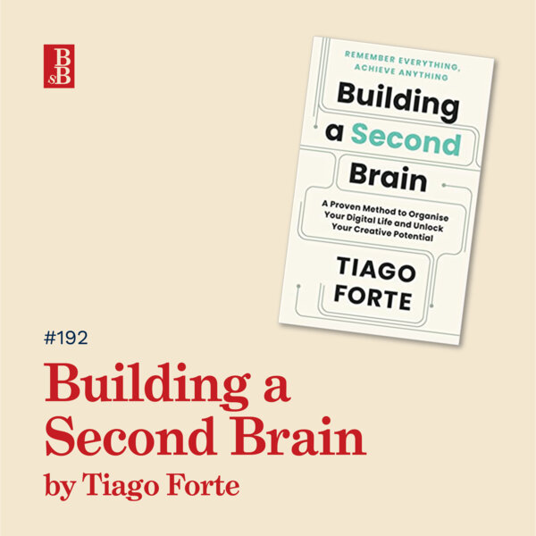 Building A Second Brain By Tiago Forte: Why You Need To Stop Using Your ...