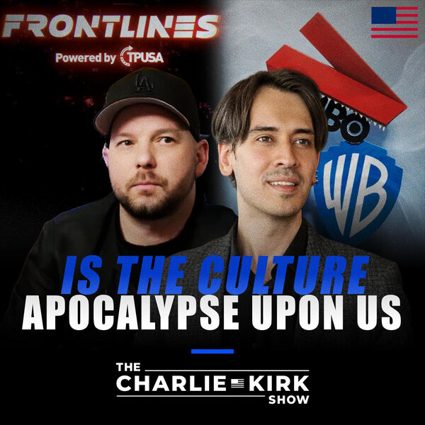Is the Culture Apocalypse Upon Us? - The Charlie Kirk Show - Omny.fm