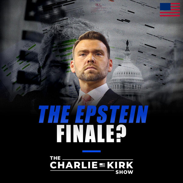 The Epstein Finale? - The Charlie Kirk Show - Omny.fm