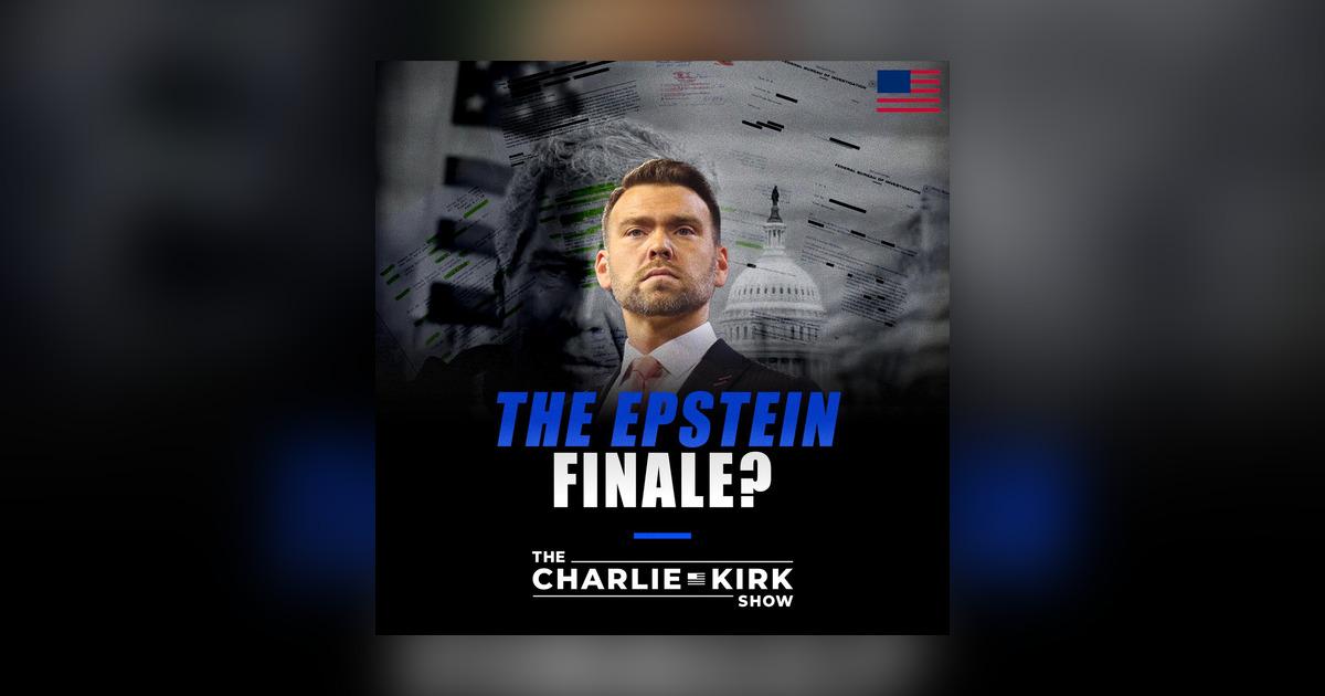 Charlie Finally The Epstein Finale? - The Charlie Kirk Show - Omny.fm