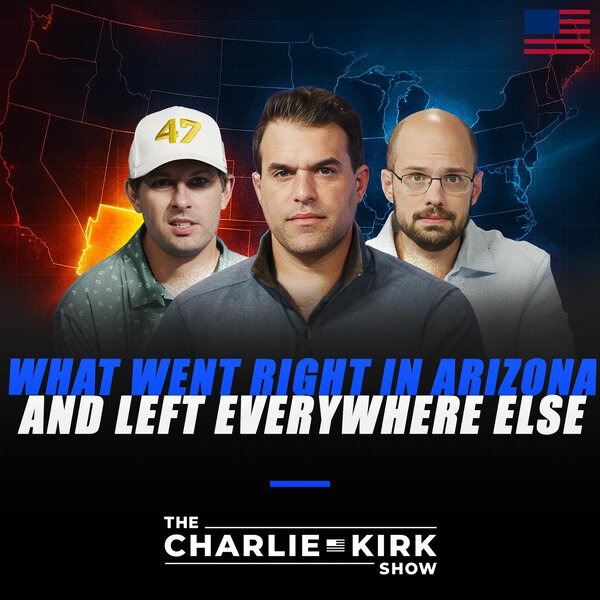 Charlie Ritenour Arizona What Went Right in Arizona, and Left Everywhere Else - The Charlie Kirk ...