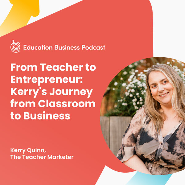 From Teacher to Entrepreneur: Kerry's Journey from Classroom to ...