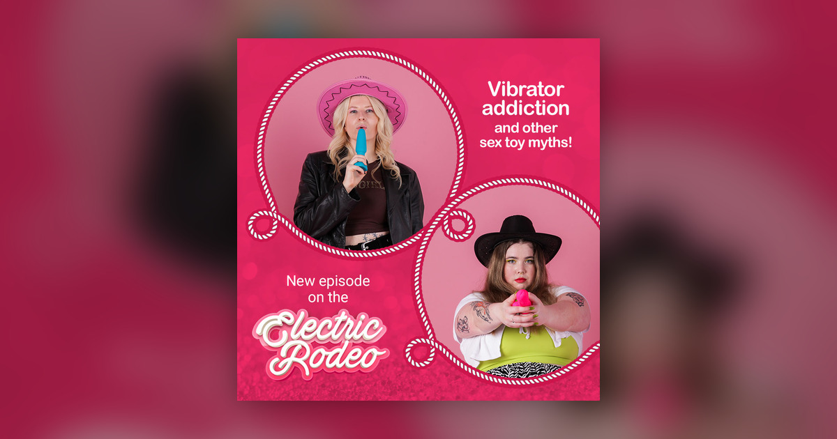 Vibrator addiction & getting dumped for a sex toy let's talk about sex toy myths - The Electric Rodeo - Omny.fm Vibrator addiction & getting dumped for a sex toy let's talk about sex toy myths - The Electric Rodeo - Omny.fm