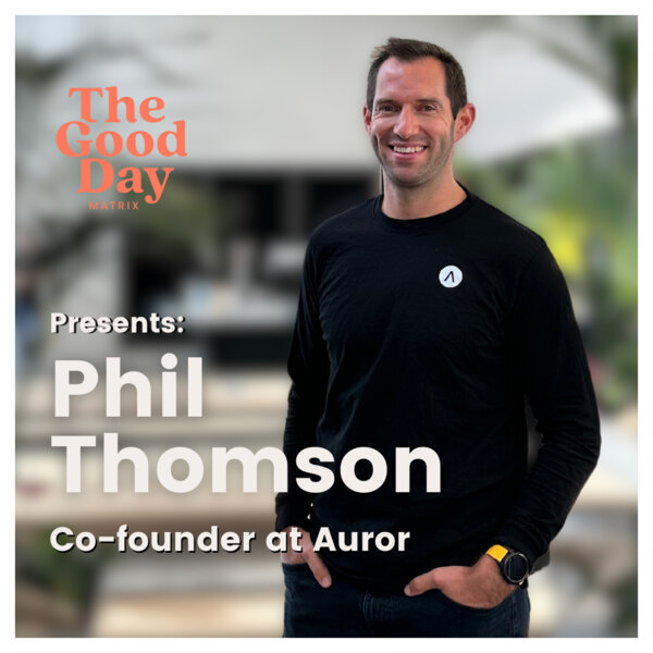 Phil Thomson: Opportunities through tech - The Good Day Matrix - Omny.fm