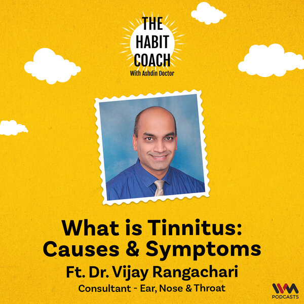 What is Tinnitus: Causes & Symptoms ft. Dr. Vijay Rangachari - The ...