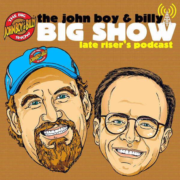 Late Riser's Podcast for Fri 06-17-22 - The John Boy & Billy Big Show 