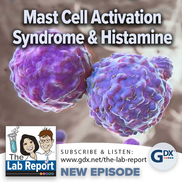 Mast Cell Activation Syndrome & Histamine The Lab Report Podcast