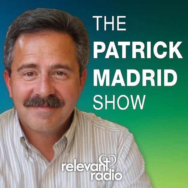 The Patrick Madrid Show: September 16, 2026 - Hour 2 - The Patrick ...