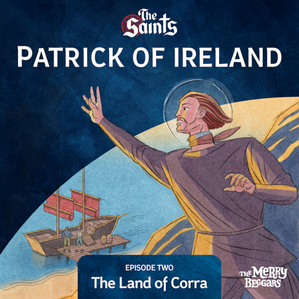Patrick of Ireland: Episode Two - The Saints - Omny.fm