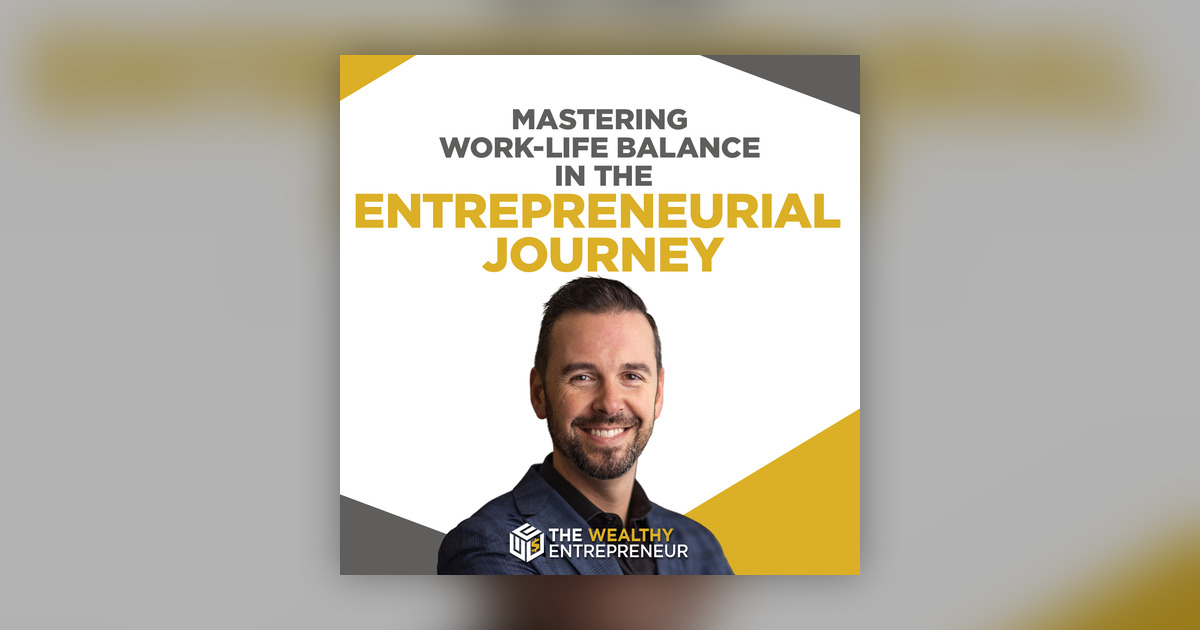 Mastering Work-Life Balance in the Entrepreneurial Journey - The ...