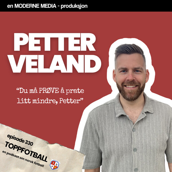 Episode 330 - Petter Veland - 