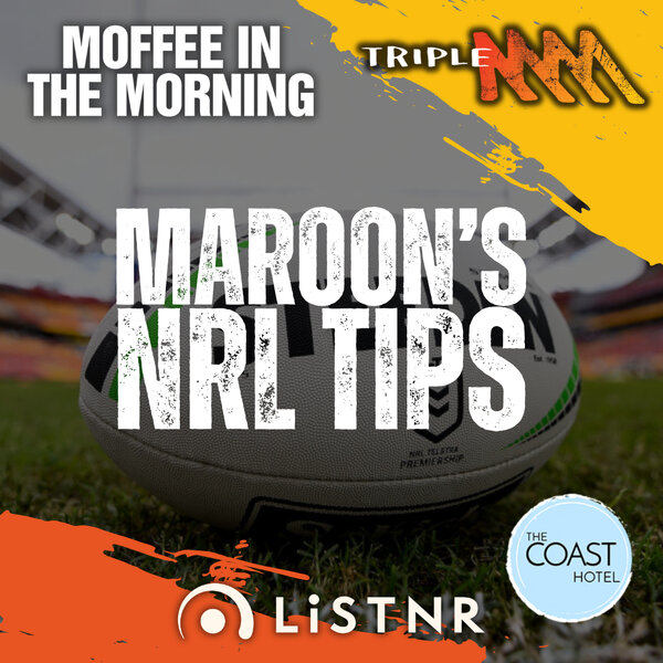 MAROON'S NRL TIPS | Round 10 | Thanks to The Coast Hotel - Moffee In ...