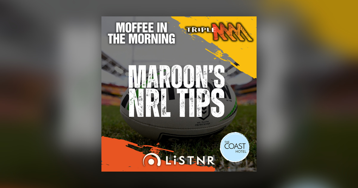MAROON'S NRL TIPS | Round 10 | Thanks to The Coast Hotel - Moffee In ...