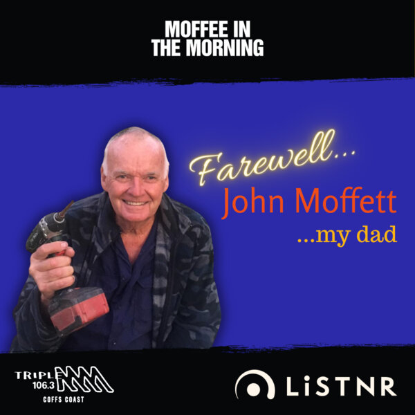 Moffee's Tribute to his Dad - John Moffett - Moffee In The Morning ...