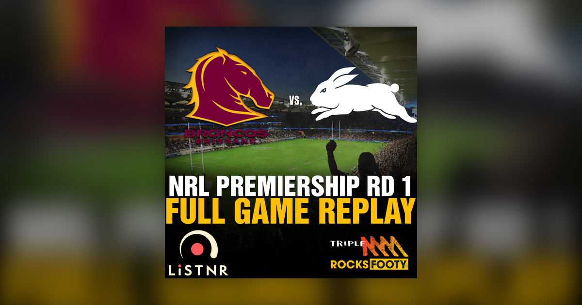 FULL GAME REPLAY  Brisbane Broncos vs. South Sydney Rabbitohs - Triple M  Rocks Footy NRL 