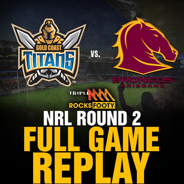 FULL GAME REPLAY  Gold Coast Titans vs. Brisbane Broncos - Triple