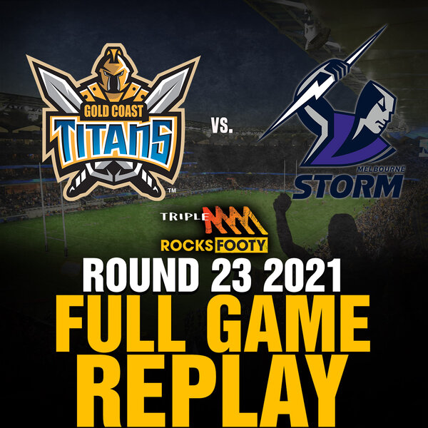 FULL GAME REPLAY | Gold Coast Titans vs. Melbourne Storm - Triple M ...