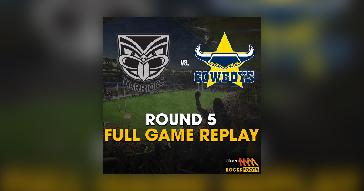 FULL GAME REPLAY NZ Warriors vs. NQ Cowboys Triple M Rocks Footy