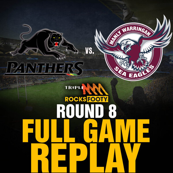 FULL GAME REPLAY  Penrith Panthers vs. Manly Sea Eagles - Triple M Rocks  Footy NRL 