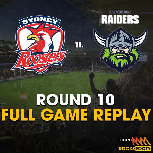 FULL GAME REPLAY | Sydney Roosters vs. Canberra Raiders - Triple M ...