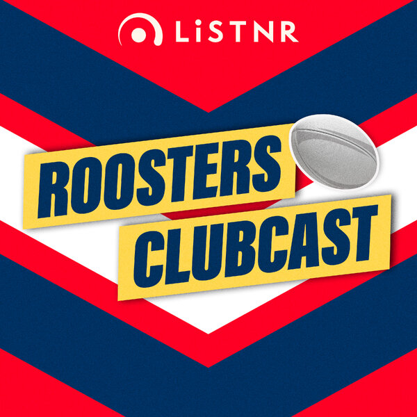 Roosters Clubcast | ANZAC Day Preview, Teddy's Origin Hope & Savala and ...