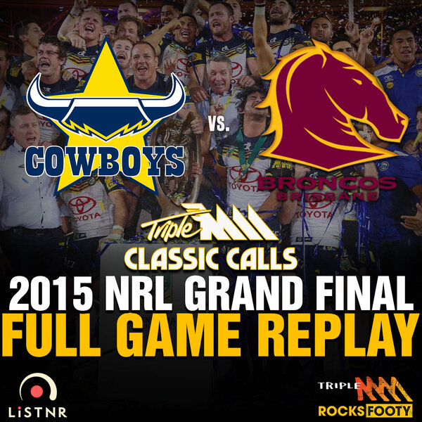 FULL GAME REPLAY 2015 NRL Grand Final - Cowboys v Broncos - Triple M Rocks  Footy NRL 