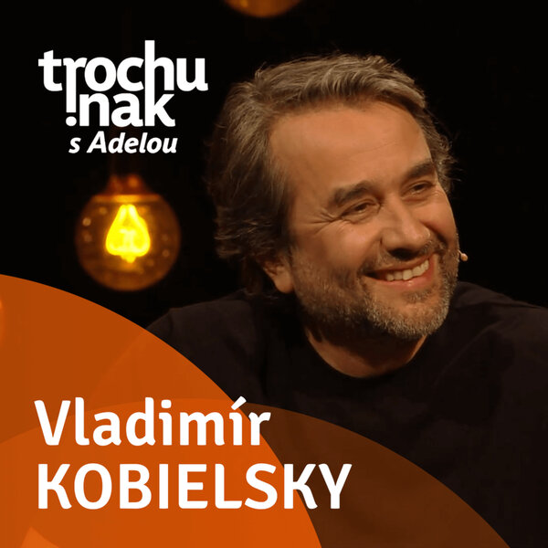 Vladimír Kobielsky - ADELA trochu inak - Omny.fm