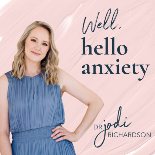 8. A tool for your anxiety toolkit, w/ Dr Jodi Richardson - Well, hello ...