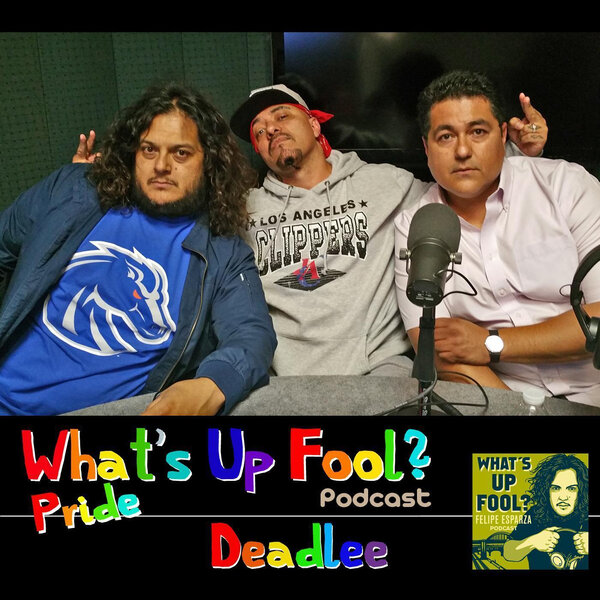 Ep 54 - Rapper Deadlee - Pride Month - What's Up Fool? Podcast - Omny.fm