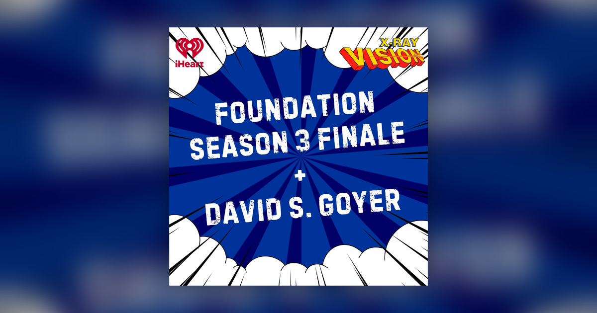 Foundation Season 3 Finale with Showrunner David S. Goyer - X-Ray
