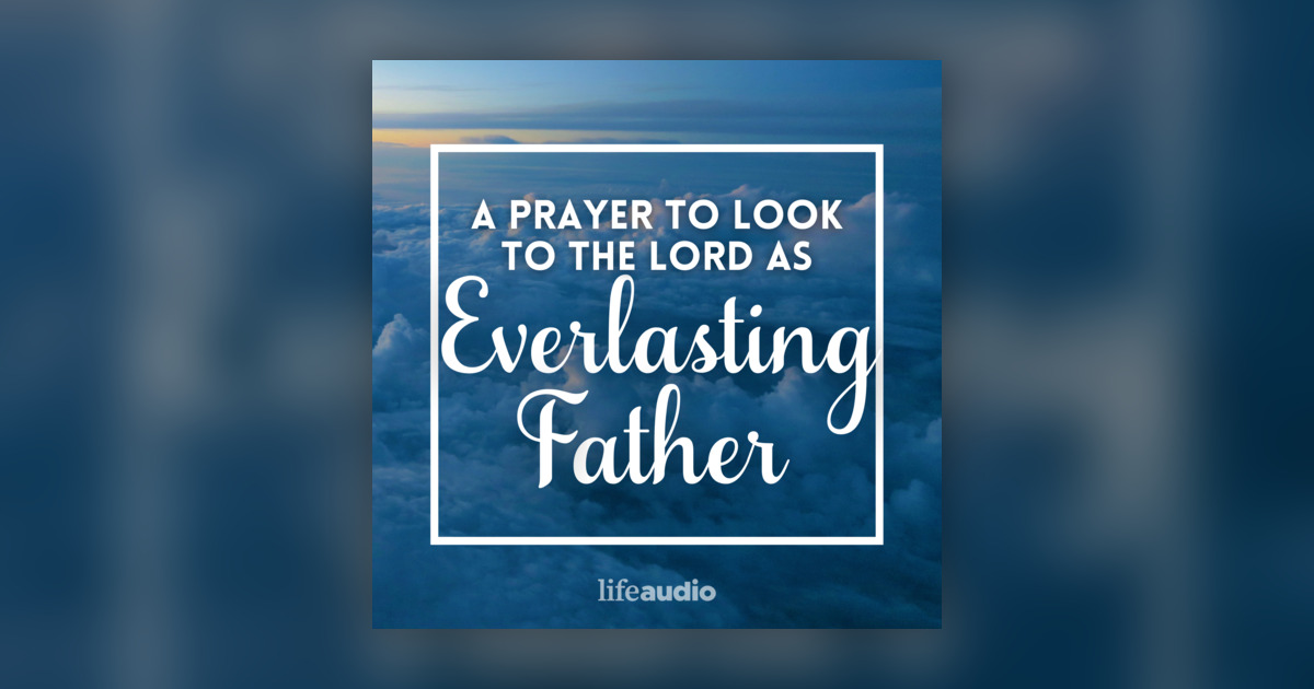 A Prayer to Look to the Lord as Everlasting Father - Your Daily Prayer ...