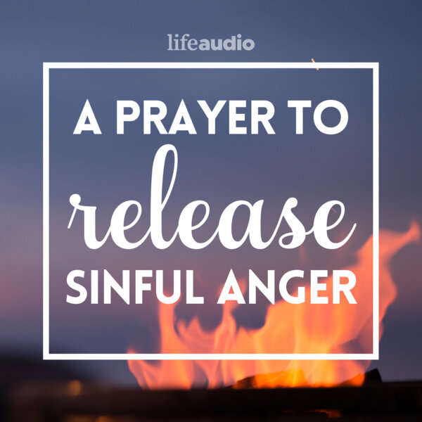 A Prayer To Release Sinful Anger Your Daily Prayer Omny Fm